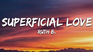 Ruth B  Superficial Love Lyrics [upl. by Outhe161]