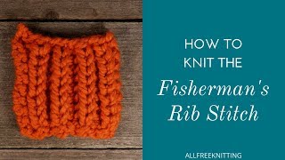 How to Knit the Fishermans Rib Stitch [upl. by Jo-Anne]