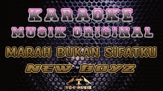 KARAOKE NEW BOYZ MARAH BUKAN SIFATKU [upl. by Cord]