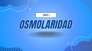 OSMOLARIDAD  PARTE 1 [upl. by Redfield]