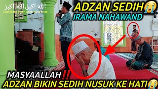 MASYAALLAH😭 NEKAT IZIN ADZANDIMASJID ORANG‼️ IRAMA NAHAWAND BIKIN SEDIH DAN NUSUK KE HATI😭 [upl. by Aronel]