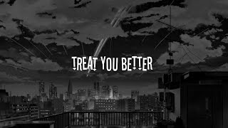 Shawn Mendes  Treat You Better speed uplyrics [upl. by Edelstein]