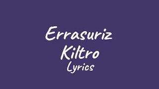 Errasuriz  Kiltro lyrics [upl. by Ahsiym]