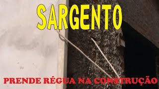 SARGENTO PRENDE RÉGUA NA QUINA DE REBOCO DICAS [upl. by Roscoe]