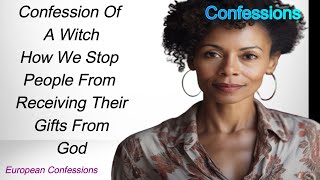 Confession Of A Witch How We Stop People Receiving Their Gifts From God [upl. by Angadresma]