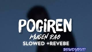 Pogiren song  mugen rao  slowed  revebe  ROWDYPVT 🎵🎶🎧 [upl. by Rednav91]