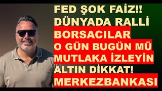 FED şok  Faiz kararı Borsalarda RALLİ  Altın DİKKAT Merkez bankası FAİZ KARARI [upl. by Ahseekal]