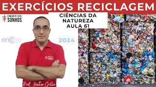 AULA 61  CIÊNCIAS DA NATUREZA  EXERCÍCIOS RECICLAGEM  ENCCEJA 2024  ENSINO MÉDIO E FUNDAMENTAL [upl. by Flagler]