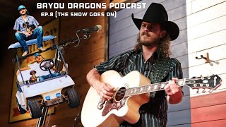 Bayou Dragons Podcast Ep8 the show goes on [upl. by Nyllewell]