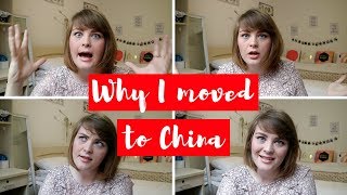 WHY I MOVED TO CHINA  我为什么来中国生活 [upl. by Inalak]