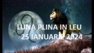 LUNA PLINA IN LEU  25 IANUARIE 2024  MESAJE PENTRU FIECARE ZODIE [upl. by Ellenej575]