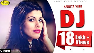 Amrita Virk  DJ  New Punjabi Song 2017  Anand Music [upl. by Horwath]