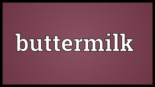 Buttermilk Meaning [upl. by Charters370]