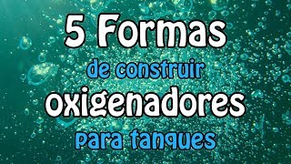 5 formas de construir oxigenadores para tanques [upl. by Sacrod]