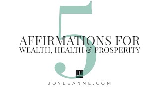 DailyJoy  5 Daily Affirmations for Health Wealth and Prosperity [upl. by Hemphill]