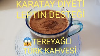 😱TEREYAĞLI TÜRK KAHVESİ NASIL YAPILIR KARATAY DİYETİ LEPTİN DESTEĞİ [upl. by Thacher721]