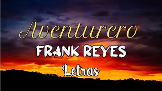 Frank Reyes  Aventurero Letras ᴴᴰ｜BACHATA 2021 [upl. by Ellon]