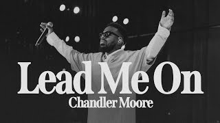 Lead Me On Live  Chandler Moore  Live In Los Angeles Official Music Video [upl. by Doolittle]