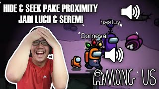 HIDE AND SEEK PAKE PROXIMITY CHAT SEREM  Among Us Indonesia [upl. by Roberts578]