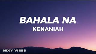 Kenaniah  Bahala Na Lyrics [upl. by Lennor]