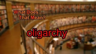 What does oligarchy mean [upl. by Adnuhsar]