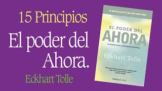 El PODER del AHORA ⌚  Eckhart Tolle  Resumen 👉15 principios [upl. by Asoral]