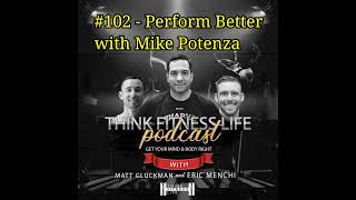 102  Perform Better with Mike Potenza [upl. by Hippel705]