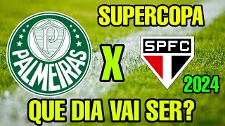 QUANDO VAI SER A FINAL DA SUPERCOPA 2024 PALMEIRAS X SAO PAULO 2024 DATA QUE DIA SERÁ [upl. by Ubald]