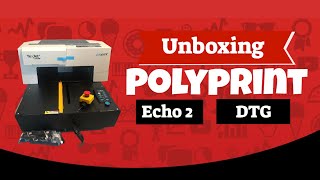 Unboxing Polyprint Texjet Echo 2 DTG Printer [upl. by Nolak901]