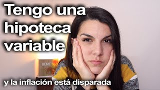 Elegir y AFRONTAR una HIPOTECA VARIABLE con la subida de la inflación y los tipos de interés [upl. by Isabelita]