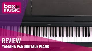 Yamaha P45 Digitale Piano Review  Bax Music [upl. by Janina450]