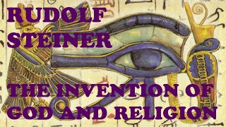 Rudolf Steiner The Invention Of God And Religion [upl. by Nahgeam]