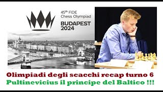 Olimpiadi degli scacchi recap turno 6 Pultinevicius il principe del Baltico scoperchia Abasov [upl. by Petty]