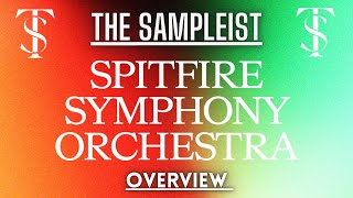 The Sampleist  Spitfire Symphony Orchestra by Spitfire Audio  Overview [upl. by Sama15]