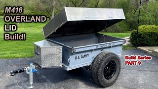 Overland M416 Trailer Lid Project Build Part 9 [upl. by Nosredneh]