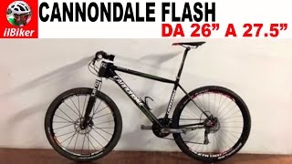 Cannondale Flash conversione da 26quot a 275quot [upl. by Nonnahs]