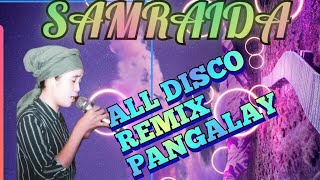 SAMRAIDA ALLDISCO REMIX PANGALAYSONGS [upl. by Carmela]