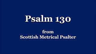 Sing Psalm 130  Scottish Metrical Psalms [upl. by Pelagi]