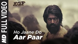 Full Video Song  Ho Jaane Do Aar Paar  KGF  Yash  Srinidhi Shetty  Ravi Basrur [upl. by Kraska696]