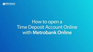 How to open a time deposit account with Metrobank Online [upl. by Ronoc]