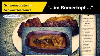 Schweinebraten in Schwarzbiersauce aus dem Römertopf im Backofen [upl. by Reta]