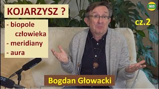 POLE ENERGETYCZNE CZŁOWIEKA cz2 Bogdan Głowacki STUDIO 2022 [upl. by Kira530]