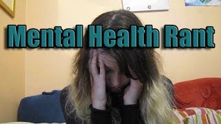 Mental Health Rant  Im Kind of a Mess Here My Bad [upl. by Haskel]