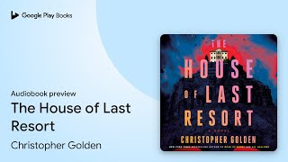 The House of Last Resort by Christopher Golden · Audiobook preview [upl. by Sil]