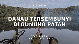 GUNUNG PATAH  Atap Negeri Bengkulu 3 [upl. by Benco278]