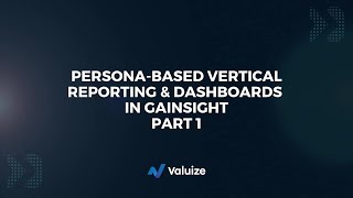 PersonaBased Vertical Reporting amp Dashboards in Gainsight that Enable Customer Value Delivery [upl. by Aneert32]