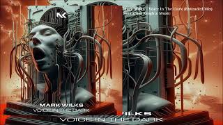 Mark Wilks  Voice In The Dark Extended Mix [upl. by Hasila316]