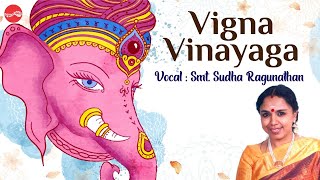 Vigna Vinayaga  Vinayagar Chaturthi Songs Juke Box  Sudha Ragunathan [upl. by Tezil]