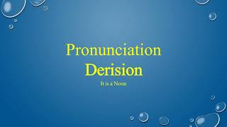 Derision Pronunciation [upl. by Chelton]