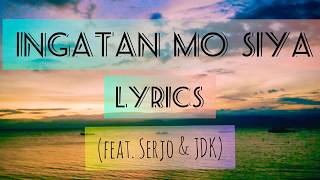 INGATAN MO SIYA LYRICS  By Yayoi feat Serjo amp JDK [upl. by Dailey572]